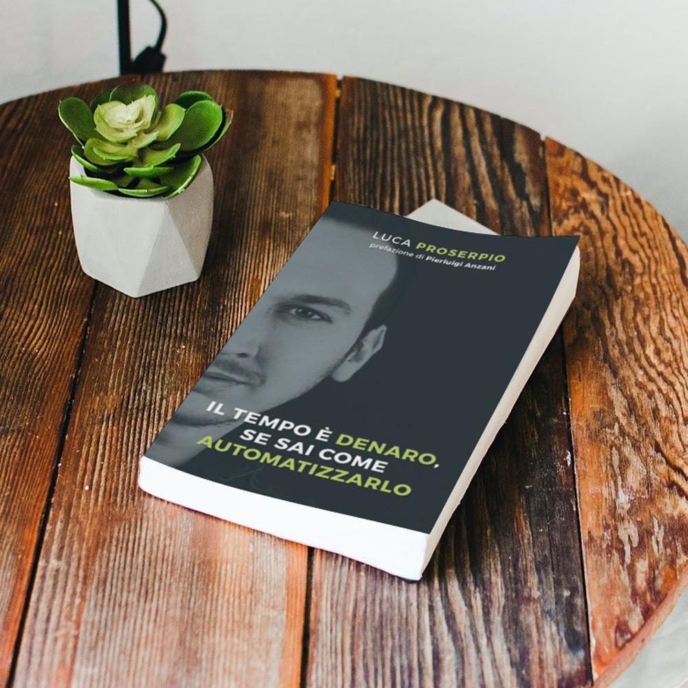 Come ottimizzare il tuo tempo da imprenditore: il nuovo libro di Luca Proserpio