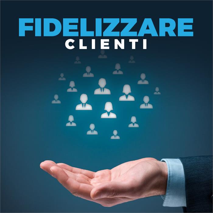 fidelizzare i clienti: 3 strategie